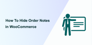 How To Hide Order Notes in WooCommerce
